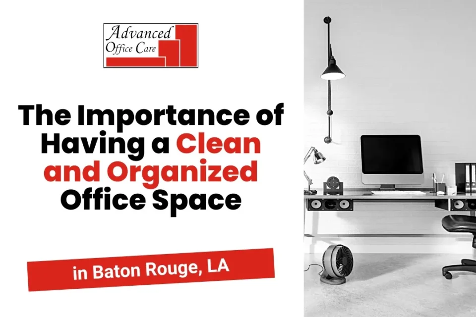 importance of clean office space in baton rouge louisiana 4