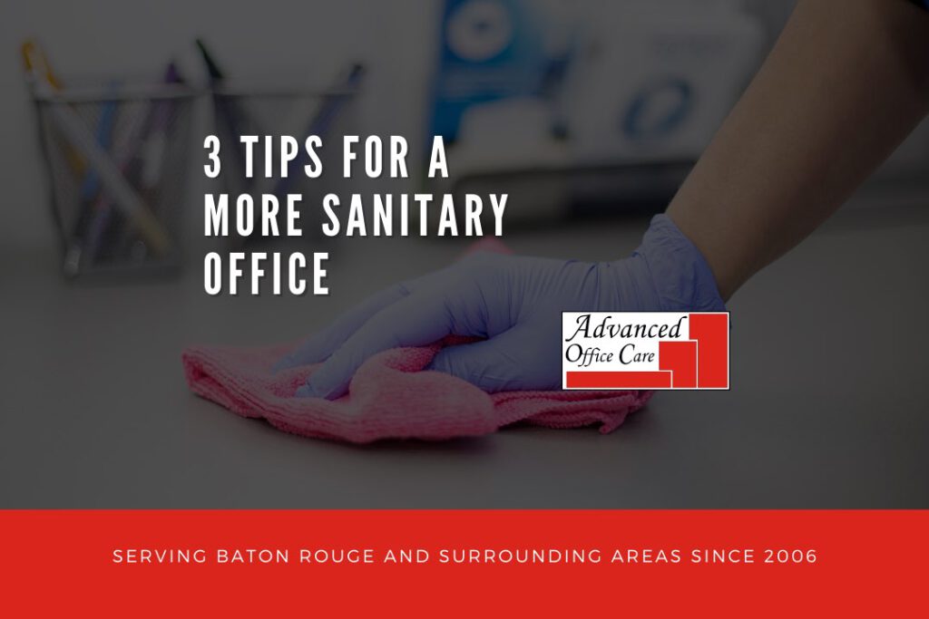 sanitary baton rouge cleaning tips advanced office care