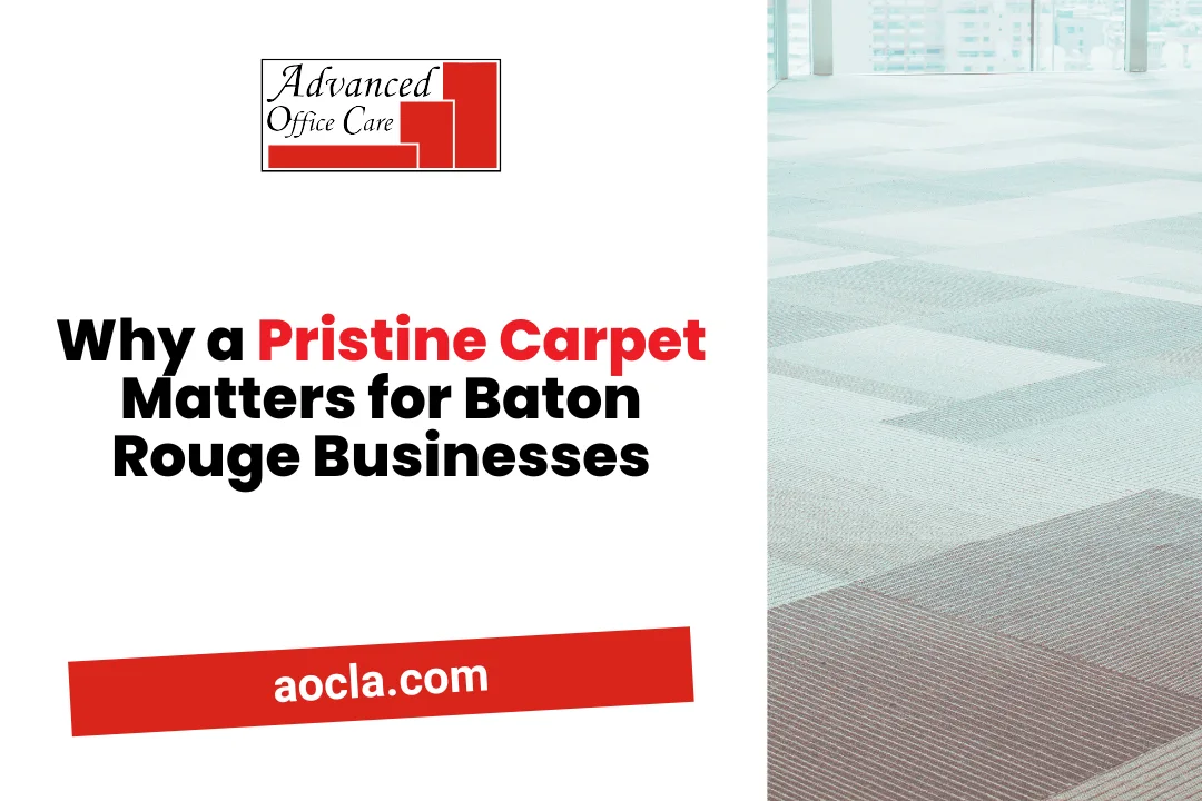 why pristine carpet matters baton rouge business